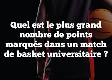 Quel est le plus grand nombre de points marqués dans un match de basket universitaire ?